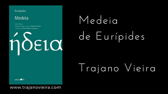 Medeia de Eurípides (2010) – tradução por Trajano Vieira. Editora 34