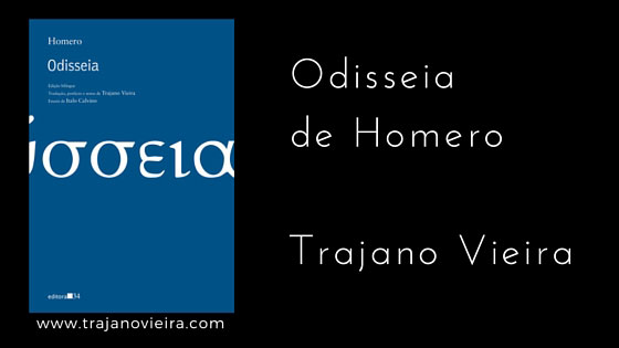 Odisseia de Homero (2011) – tradução por Trajano Vieira. Editora 34