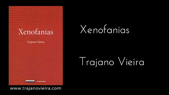 Xenofanias (2006) – tradução por Trajano Vieira dos fragmentos de Xenófanes. Editora Unicamp